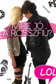 Title: Mire jó a rosszfiú?, Author: Komal Kant