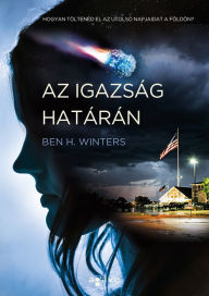 Title: Az igazság határán, Author: Ben H. Winters