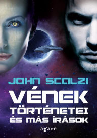 Title: Vének történetei és más írások, Author: John Scalzi