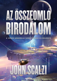 Title: Az összeomló birodalom (The Collapsing Empire), Author: John Scalzi