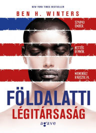 Title: Földalatti Légitársaság, Author: Ben H. Winters