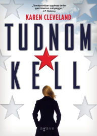 Title: Tudnom kell, Author: Karen Cleveland