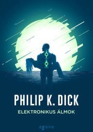 Title: Elektronikus álmok, Author: Philip K. Dick