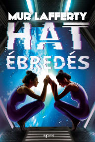 Title: Hat ébredés, Author: Mur Lafferty