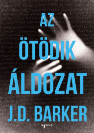 Title: Az ötödik áldozat, Author: J.D. Barker