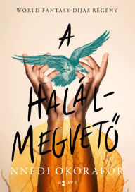 Title: A halálmegveto, Author: Nnedi Okorafor