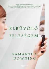 Title: Elbuvölo feleségem, Author: Samantha Downing