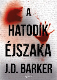 Title: A hatodik éjszaka, Author: J.D. Barker