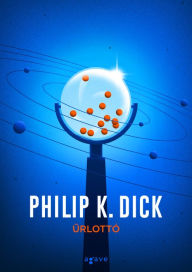 Title: Urlottó, Author: K. Dick Philip