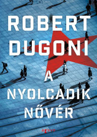 Title: A nyolcadik novér, Author: Robert Dugoni