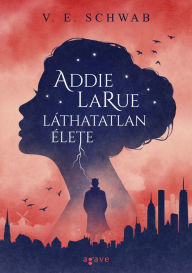 Title: Addie LaRue láthatatlan élete, Author: V. E. Schwab