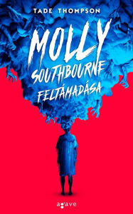 Title: Molly Southbourne feltámadása, Author: Tade Thompson