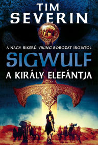Title: A király elefántja, Author: Tim Severin