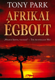 Title: Afrikai égbolt, Author: Tony Park