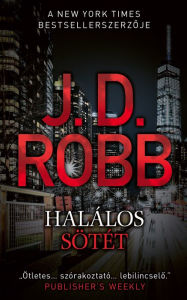 Title: Halálos sötét, Author: J. D. Robb