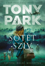 Title: Sötét szív, Author: Tony Park