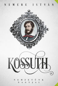 Title: Kossuth, Author: István Nemere