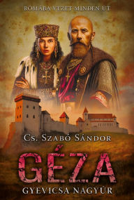 Title: Géza: Gyevicsa nagyúr, Author: Sándor Cs. Szabó