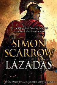 Title: Lázadás, Author: Simon Scarrow