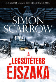 Title: A legsötétebb éjszaka, Author: Simon Scarrow