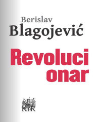 Title: Revolucionar, Author: Berislav Blagojević