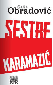 Title: Sestre Karamazic, Author: Saša Obradović