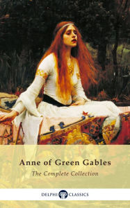 Title: Complete Anne of Green Gables Collection (Delphi Classics), Author: L. M. Montgomery