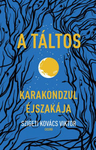 Title: A táltos: Karakondzul éjszakája, Author: Szigeti Kovács Viktor