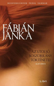 Title: Az utolsó boszorkány történetei: Elso könyv, Author: Janka Fábián