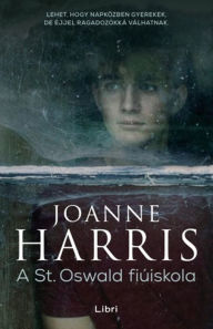 Title: A St. Oswald fiúiskola, Author: Joanne Harris