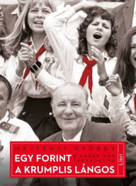 Title: Egy forint a krumplis lángos: A Kádár-kor társadalma, Author: Majtényi György