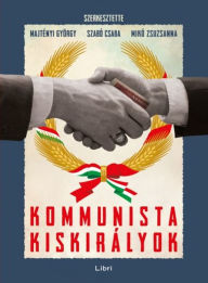 Title: Kommunista kiskirályok, Author: György Majtényi
