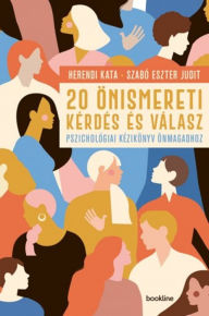 Title: 20 önismereti kérdés és válasz: Pszichológiai kézikönyv önmagadhoz, Author: Kata Herendi