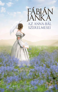 Title: Az Anna-bál szerelmesei, Author: Fábián Janka