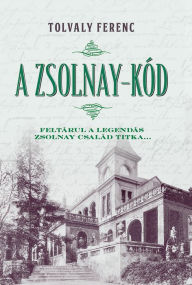 Title: A Zsolnay-kód, Author: Ferenc Tolvaly