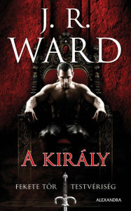 Title: A király, Author: J. R. Ward
