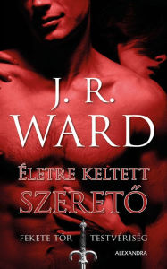 Title: Életre keltett szereto, Author: J. R. Ward