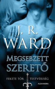 Title: Megsebzett szereto, Author: J. R. Ward
