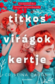 Title: Titkos virágok kertje, Author: Cristina Caboni