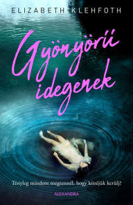 Title: Gyönyöru idegenek, Author: Elizabeth Klehfoth