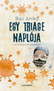Title: Egy triage naplója, Author: Baji Anikó
