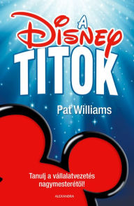 Title: A Disney-titok, Author: Pat Williams