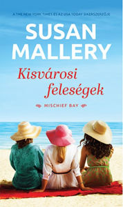 Title: Kisvárosi feleségek (The Girls of Mischief Bay), Author: Susan Mallery