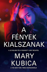 Title: A fények kialszanak, Author: Mary Kubica