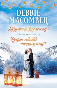 Title: Kisvárosi karácsony; Postán rendelt menyasszony, Author: Debbie Macomber