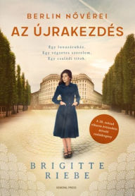 Title: Berlin novérei - Az újrakezdés, Author: Brigitte Riebe