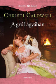 Title: A gróf ágyában, Author: Christi Caldwell