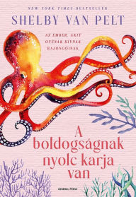 Title: A boldogságnak nyolc karja van, Author: Shelby Van Pelt