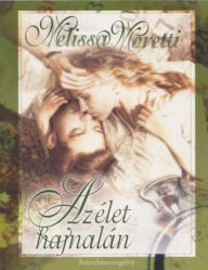 Title: Az élet hajnalán, Author: Melissa Moretti