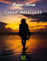 Title: Forró déli szél, Author: Melissa Moretti